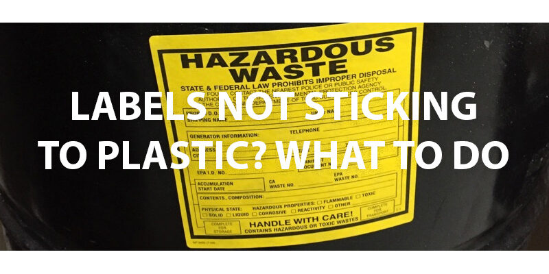 Durable Labels Not Sticking To Plastic? What To Do