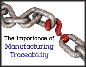 The Importance of Manufacturing Traceability