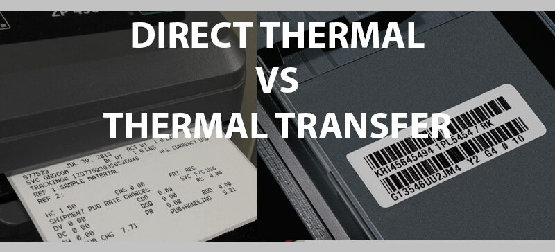 Direct Thermal vs. Thermal Transfer Printing