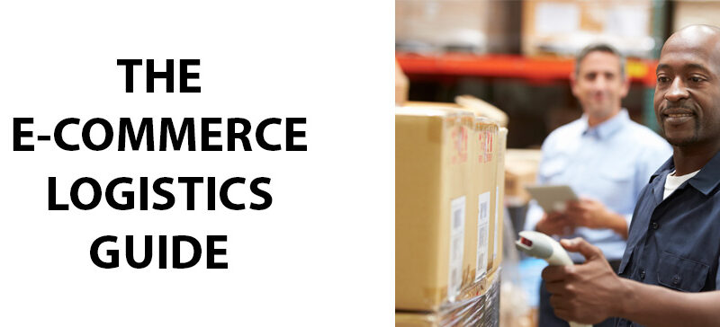 The E-Commerce Logistics Guide