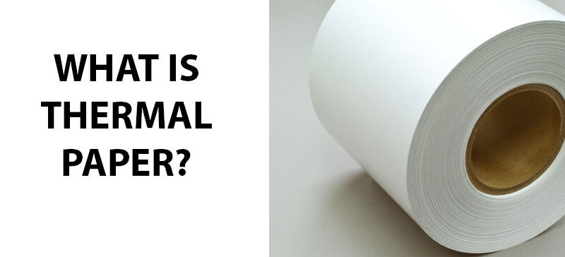 What Is Thermal Paper?