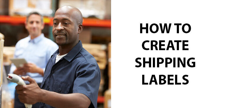 How To Create Shipping Labels